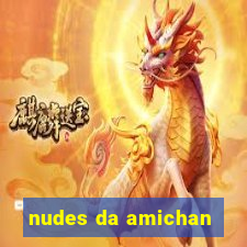 nudes da amichan